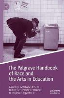 The Palgrave Handbook of Race and the Arts in Education