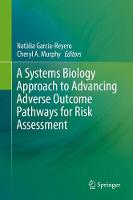 Systems Biology Approach to Advancing Adverse Outcome Pathways for Risk Assessment