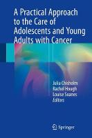 Practical Approach to the Care of Adolescents and Young Adults with Cancer