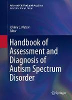 Handbook of Assessment and Diagnosis of Autism Spectrum Disorder