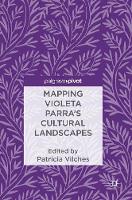 Mapping Violeta Parra's Cultural Landscapes