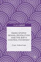 Marie Stopes' Sexual Revolution and the Birth Control Movement