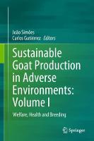 Sustainable Goat Production in Adverse Environments: Volume I