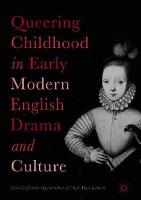 Queering Childhood in Early Modern English Drama and Culture