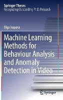 Machine Learning Methods for Behaviour Analysis and Anomaly Detection in Video