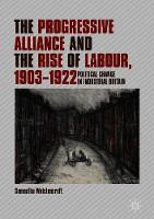Progressive Alliance and the Rise of Labour, 1903-1922