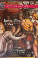 Royal Women and Dynastic Loyalty