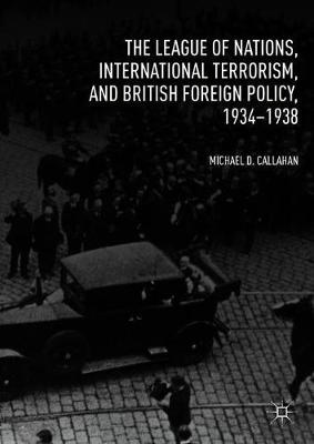 The League of Nations, International Terrorism, and British Foreign Policy, 1934-1938