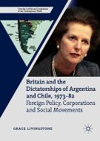 Britain and the Dictatorships of Argentina and Chile, 1973-82