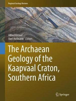 The Archaean Geology of the Kaapvaal Craton, Southern Africa