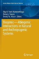 Biogenic-Abiogenic Interactions in Natural and Anthropogenic Systems