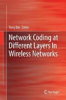 Network Coding at Different Layers in Wireless Networks
