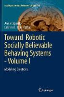 Toward  Robotic Socially Believable Behaving Systems - Volume I