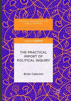 The Practical Import of Political Inquiry