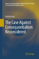 Case Against Consequentialism Reconsidered