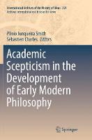 Academic Scepticism in the Development of Early Modern Philosophy