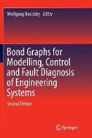 Bond Graphs for Modelling, Control and Fault Diagnosis of Engineering Systems