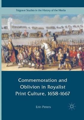 Commemoration and Oblivion in Royalist Print Culture, 1658-1667