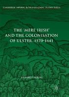 The 'Mere Irish' and the Colonisation of Ulster, 1570-1641