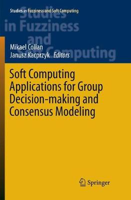 Soft Computing Applications for Group Decision-making and Consensus Modeling