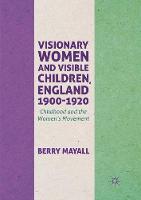 Visionary Women and Visible Children, England 1900-1920