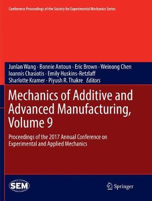 Mechanics of Additive and Advanced Manufacturing, Volume 9