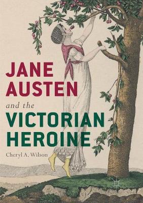 Jane Austen and the Victorian Heroine