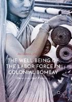 Well-Being of the Labor Force in Colonial Bombay