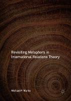 Revisiting Metaphors in International Relations Theory