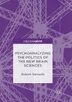 Psychoanalyzing the Politics of the New Brain Sciences