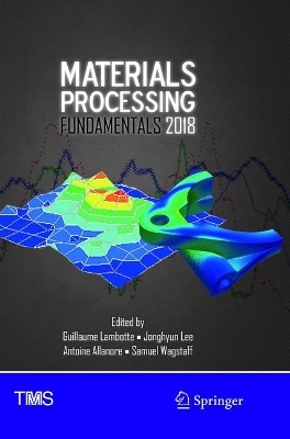 Materials Processing Fundamentals 2018
