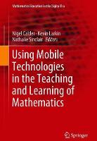 Using Mobile Technologies in the Teaching and Learning of Mathematics