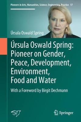 Ursula Oswald Spring: Pioneer on Gender, Peace, Development, Environment, Food and Water