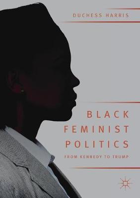 Black Feminist Politics from Kennedy to Trump