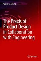 Praxis of Product Design in Collaboration with Engineering