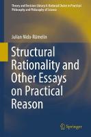 Structural Rationality and Other Essays on Practical Reason