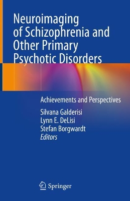 Neuroimaging of Schizophrenia and Other Primary Psychotic Disorders