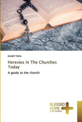 Heresies In The Churches Today