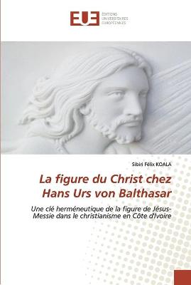 La figure du Christ chez Hans Urs von Balthasar