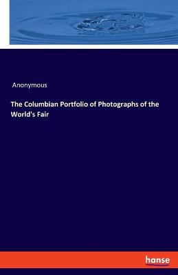 The Columbian Portfolio of Photographs of the World's Fair