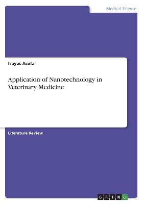 Application of Nanotechnology in Veterinary Medicine