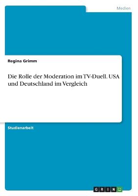 Rolle der Moderation im TV-Duell. USA und Deutschland im Vergleich