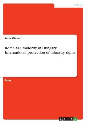 Roma as a minority in Hungary. International protection of minority rights