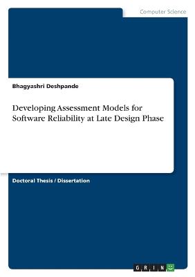 Developing Assessment Models for Software Reliability at Late Design Phase