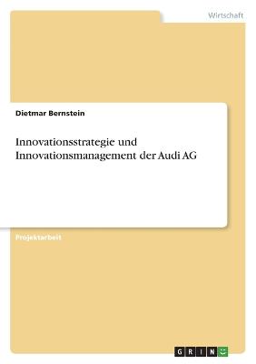 Innovationsstrategie und Innovationsmanagement der Audi AG