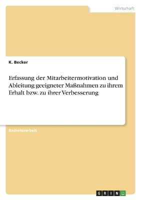 Erfassung der Mitarbeitermotivation und Ableitung geeigneter Massnahmen zu ihrem Erhalt bzw. zu ihrer Verbesserung