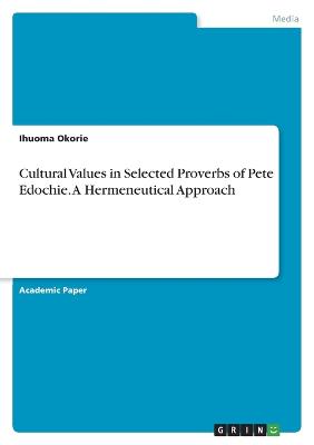 Cultural Values in Selected Proverbs of Pete Edochie. A Hermeneutical Approach
