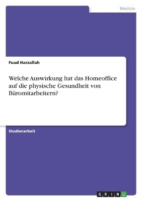 Welche Auswirkung hat das Homeoffice auf die physische Gesundheit von Bueromitarbeitern?