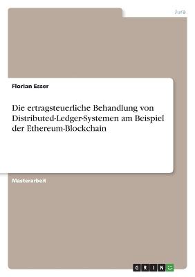 Die ertragsteuerliche Behandlung von Distributed-Ledger-Systemen am Beispiel der Ethereum-Blockchain