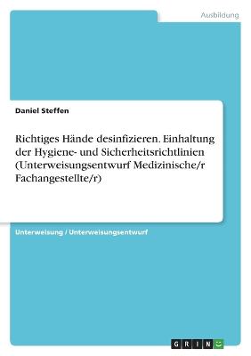 Richtiges Hande desinfizieren. Einhaltung der Hygiene- und Sicherheitsrichtlinien (Unterweisungsentwurf Medizinische/r Fachangestellte/r)